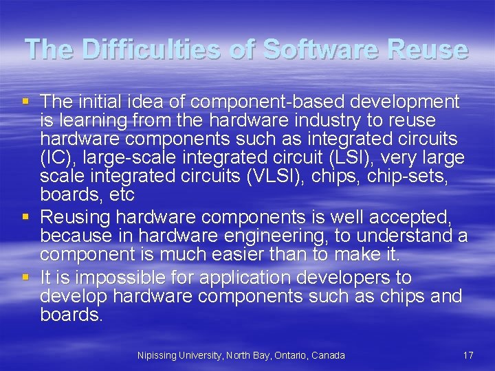 The Difficulties of Software Reuse § The initial idea of component-based development is learning The Difficulties of Software Reuse § The initial idea of component-based development is learning