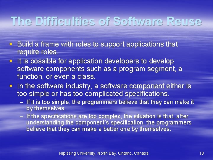 The Difficulties of Software Reuse § Build a frame with roles to support applications The Difficulties of Software Reuse § Build a frame with roles to support applications