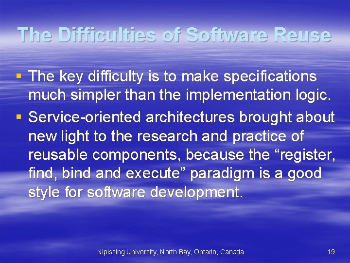 The Difficulties of Software Reuse § The key difficulty is to make specifications much The Difficulties of Software Reuse § The key difficulty is to make specifications much