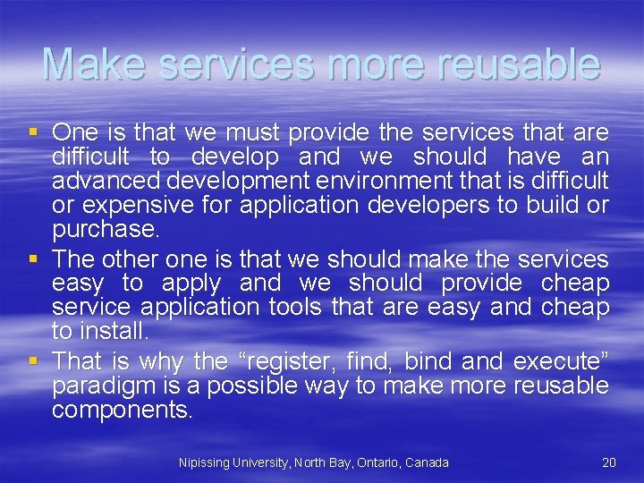 Make services more reusable § One is that we must provide the services that Make services more reusable § One is that we must provide the services that