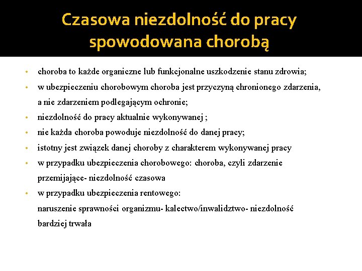 Czasowa niezdolność do pracy spowodowana chorobą • choroba to każde organiczne lub funkcjonalne uszkodzenie