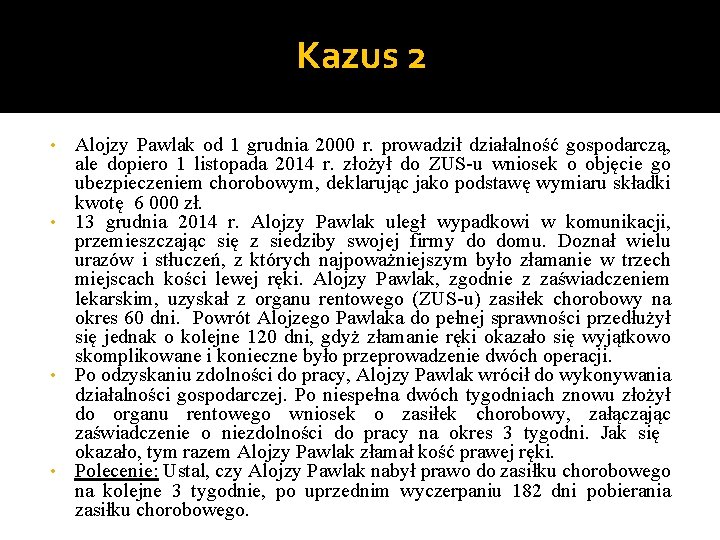 Kazus 2 Alojzy Pawlak od 1 grudnia 2000 r. prowadził działalność gospodarczą, ale dopiero