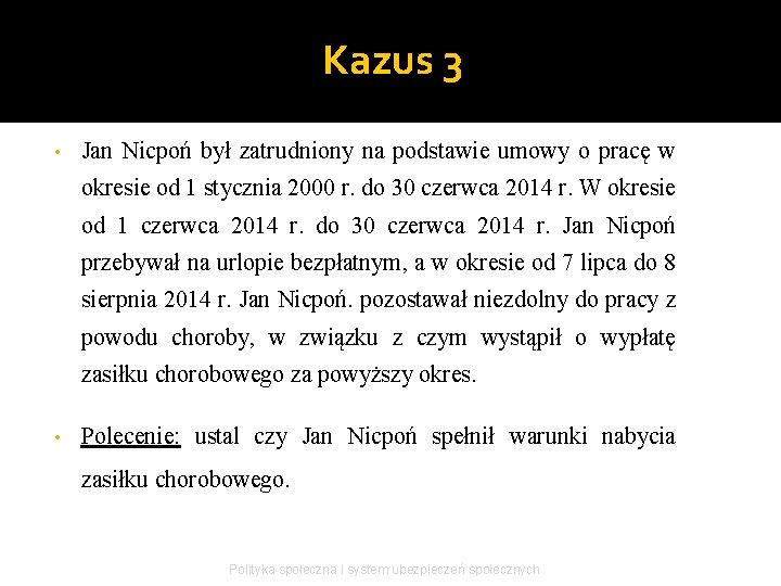 Kazus 3 • Jan Nicpoń był zatrudniony na podstawie umowy o pracę w okresie