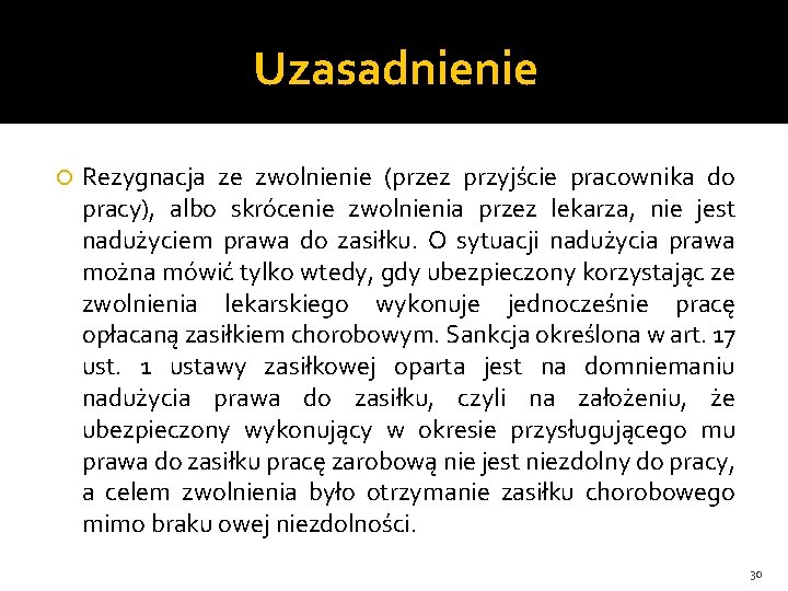 Uzasadnienie Rezygnacja ze zwolnienie (przez przyjście pracownika do pracy), albo skrócenie zwolnienia przez lekarza,