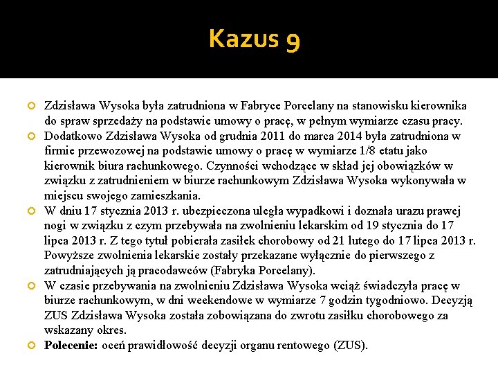 Kazus 9 Zdzisława Wysoka była zatrudniona w Fabryce Porcelany na stanowisku kierownika do spraw