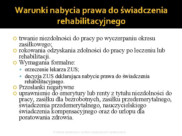 Warunki nabycia prawa do świadczenia rehabilitacyjnego trwanie niezdolności do pracy po wyczerpaniu okresu zasiłkowego;