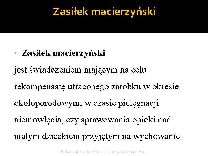 Zasiłek macierzyński • Zasiłek macierzyński jest świadczeniem mającym na celu rekompensatę utraconego zarobku w