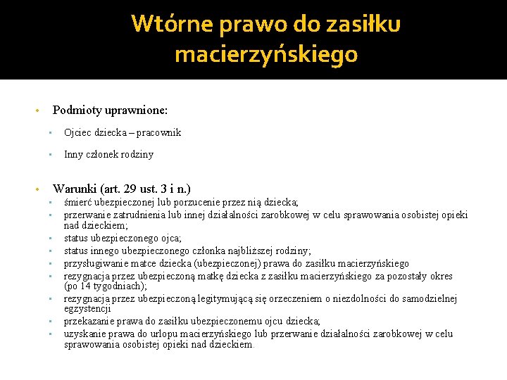 Wtórne prawo do zasiłku macierzyńskiego Podmioty uprawnione: • • Ojciec dziecka – pracownik •