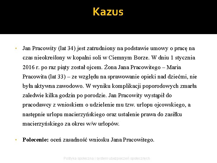 Kazus • Jan Pracowity (lat 34) jest zatrudniony na podstawie umowy o pracę na