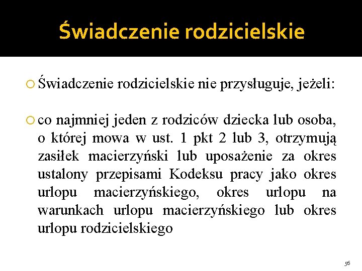 Świadczenie rodzicielskie nie przysługuje, jeżeli: co najmniej jeden z rodziców dziecka lub osoba, o