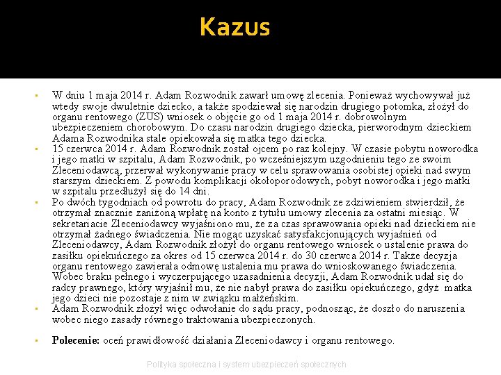 Kazus • • • W dniu 1 maja 2014 r. Adam Rozwodnik zawarł umowę