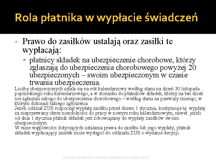 Rola płatnika w wypłacie świadczeń • Prawo do zasiłków ustalają oraz zasiłki te wypłacają: