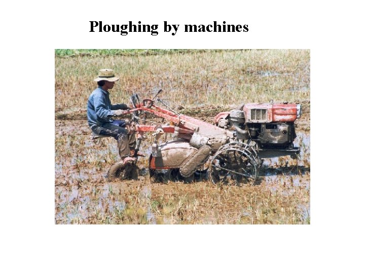 Ploughing by machines 