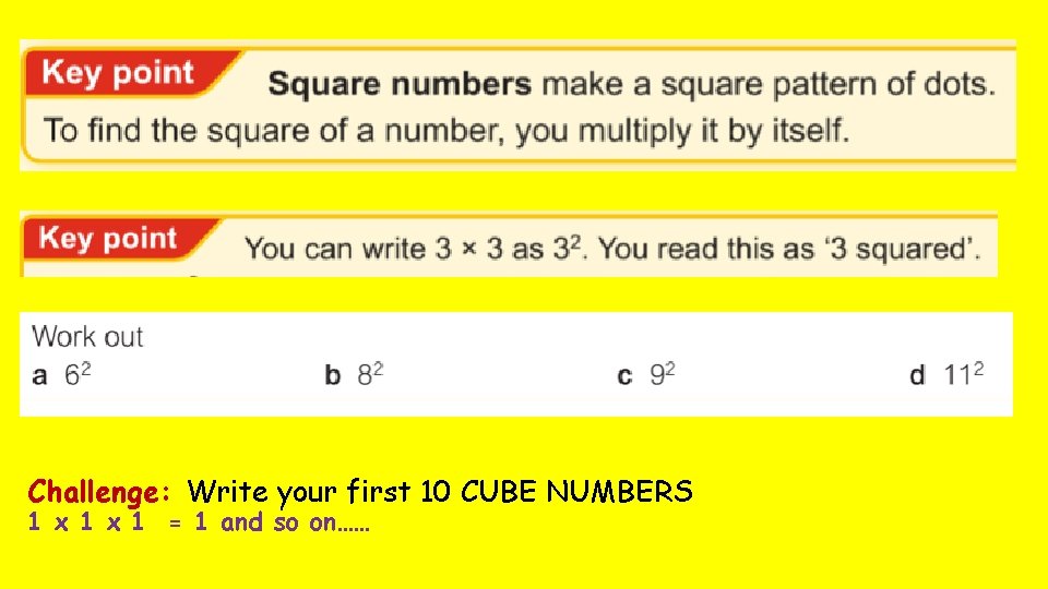 Challenge: Write your first 10 CUBE NUMBERS 1 x 1 = 1 and so