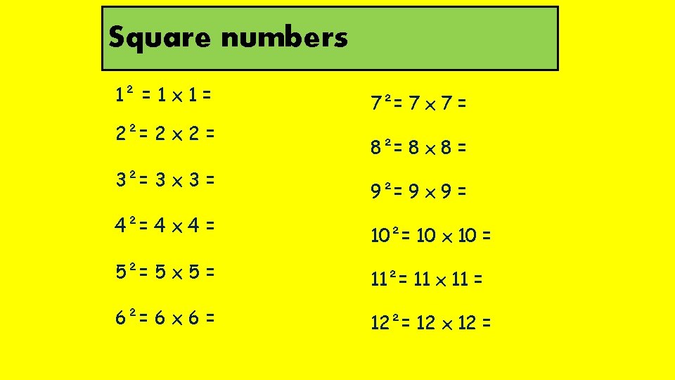 Square numbers 1² = 1 x 1 = 2²= 2 x 2 = 3²=