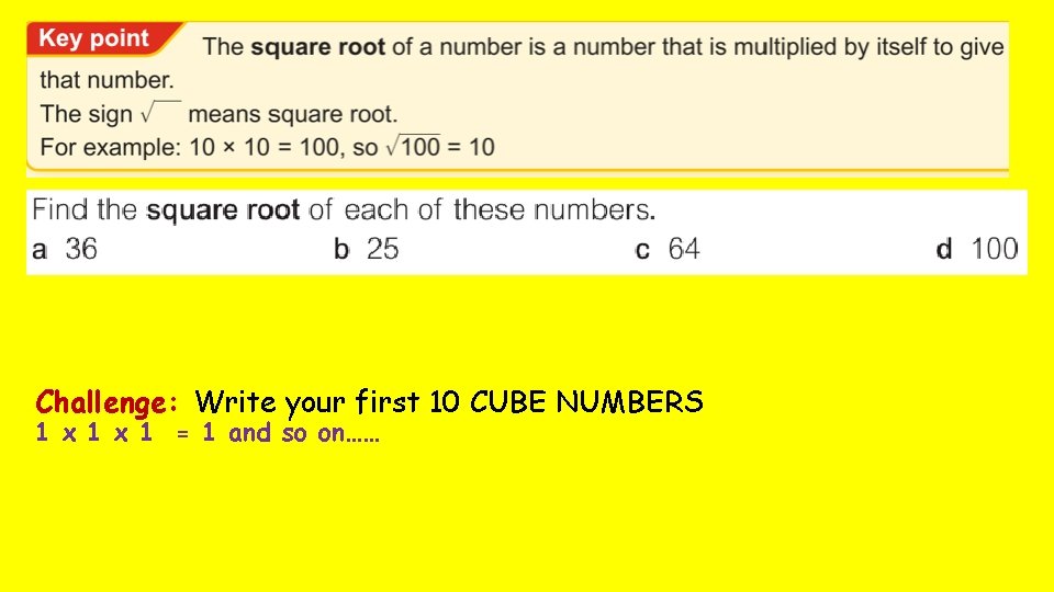 Challenge: Write your first 10 CUBE NUMBERS 1 x 1 = 1 and so