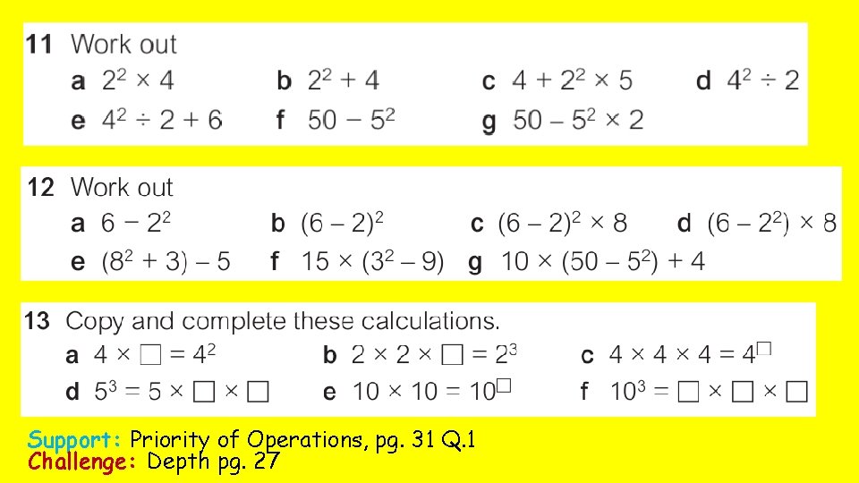 Support: Priority of Operations, pg. 31 Q. 1 Challenge: Depth pg. 27 