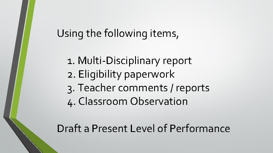 Using the following items, 1. Multi-Disciplinary report 2. Eligibility paperwork 3. Teacher comments /