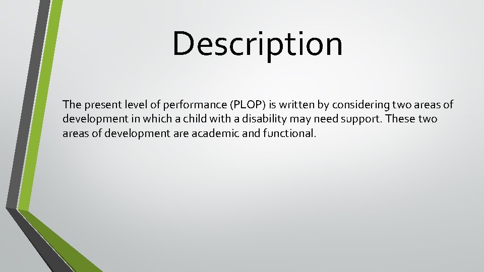 Description The present level of performance (PLOP) is written by considering two areas of