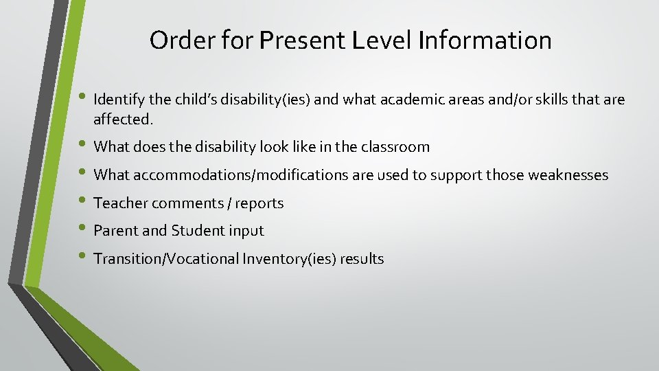Order for Present Level Information • Identify the child’s disability(ies) and what academic areas
