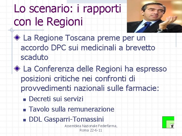 Lo scenario: i rapporti con le Regioni La Regione Toscana preme per un accordo