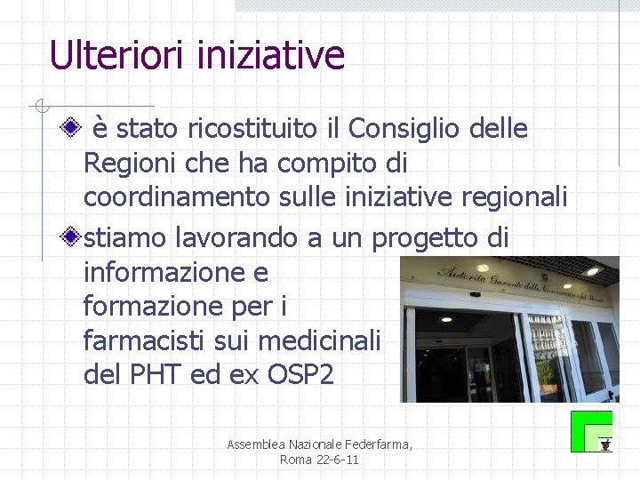 Ulteriori iniziative è stato ricostituito il Consiglio delle Regioni che ha compito di coordinamento