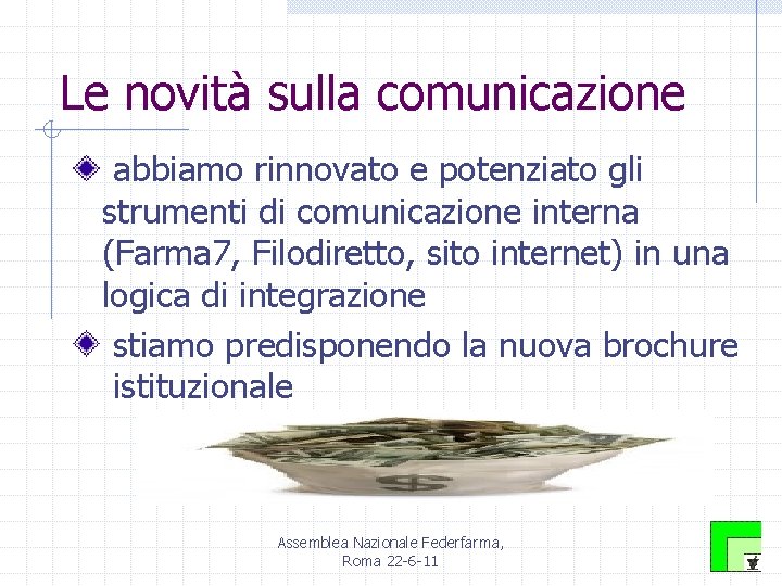 Le novità sulla comunicazione abbiamo rinnovato e potenziato gli strumenti di comunicazione interna (Farma