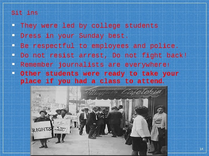 Sit ins ▪ ▪ ▪ They were led by college students Dress in your