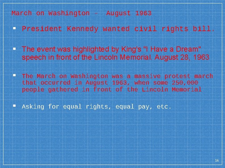 March on Washington – August 1963 ▪ President Kennedy wanted civil rights bill. ▪