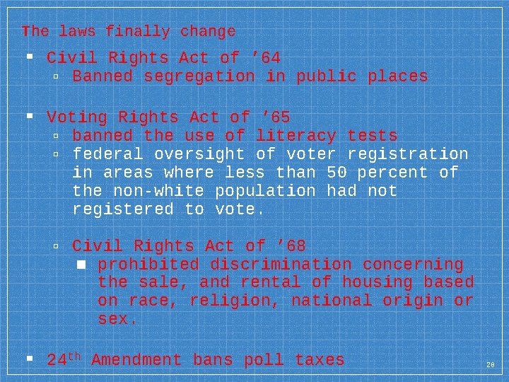 The laws finally change ▪ Civil Rights Act of ’ 64 ▫ Banned segregation