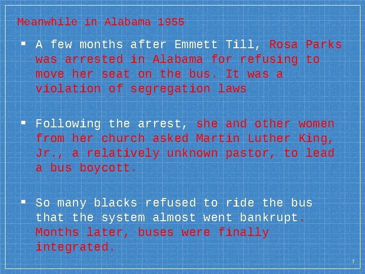 Meanwhile in Alabama 1955 ▪ A few months after Emmett Till, Rosa Parks was