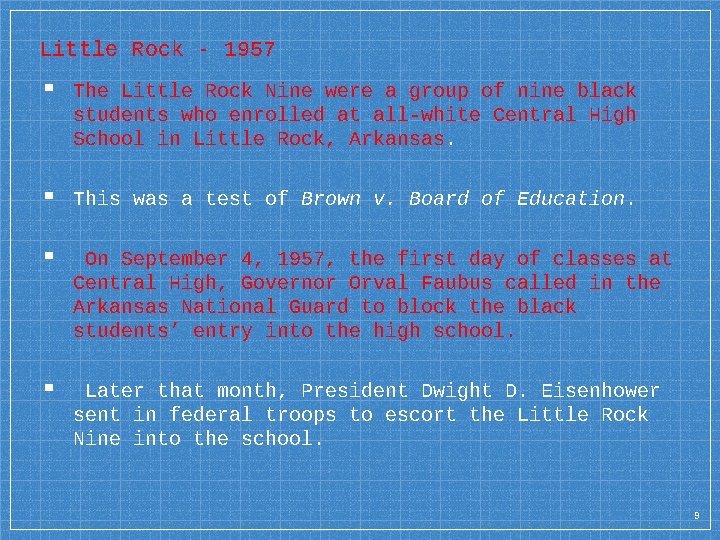 Little Rock - 1957 ▪ The Little Rock Nine were a group of nine