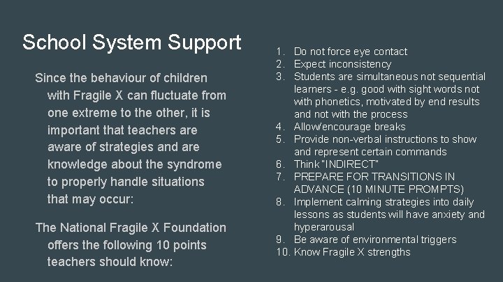 School System Support Since the behaviour of children with Fragile X can fluctuate from