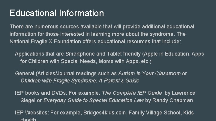 Educational Information There are numerous sources available that will provide additional educational information for