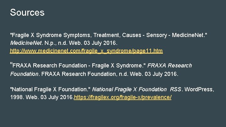 Sources "Fragile X Syndrome Symptoms, Treatment, Causes - Sensory - Medicine. Net. " Medicine.