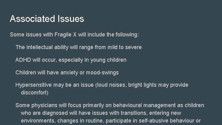 Associated Issues Some issues with Fragile X will include the following: The intellectual ability