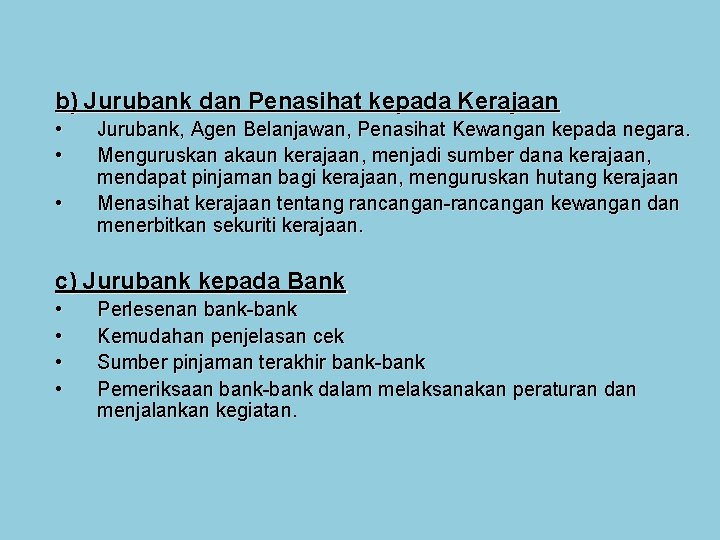 b) Jurubank dan Penasihat kepada Kerajaan • • • Jurubank, Agen Belanjawan, Penasihat Kewangan