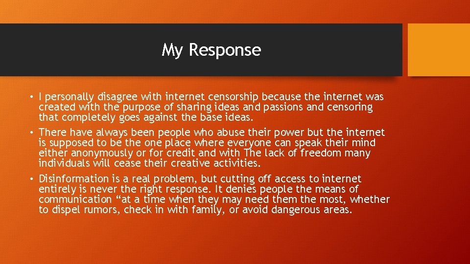My Response • I personally disagree with internet censorship because the internet was created