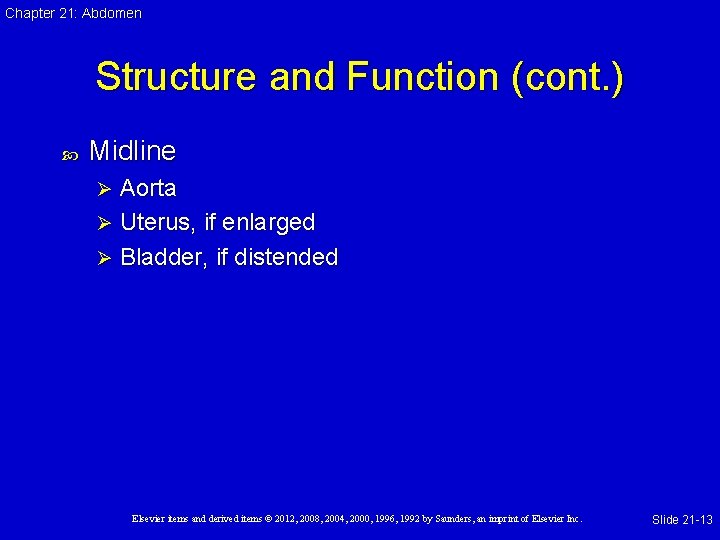 Chapter 21: Abdomen Structure and Function (cont. ) Midline Aorta Ø Uterus, if enlarged