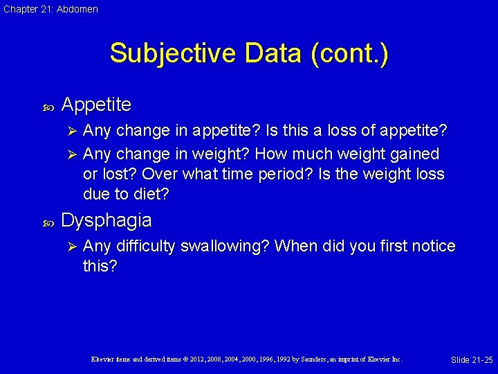 Chapter 21: Abdomen Subjective Data (cont. ) Appetite Any change in appetite? Is this