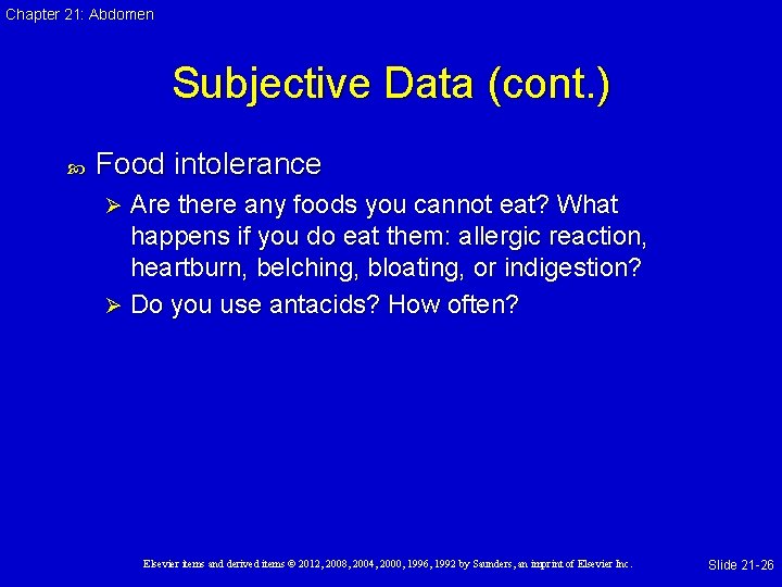 Chapter 21: Abdomen Subjective Data (cont. ) Food intolerance Are there any foods you