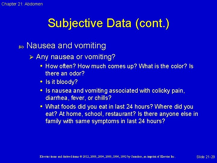 Chapter 21: Abdomen Subjective Data (cont. ) Nausea and vomiting Ø Any nausea or