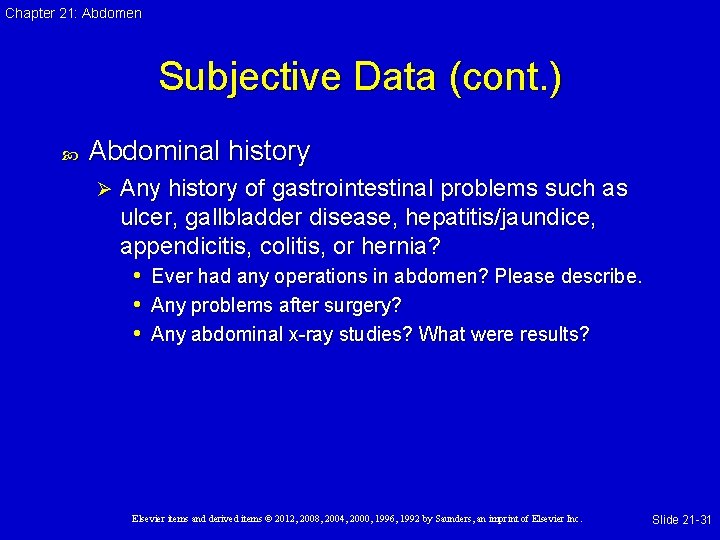 Chapter 21: Abdomen Subjective Data (cont. ) Abdominal history Ø Any history of gastrointestinal