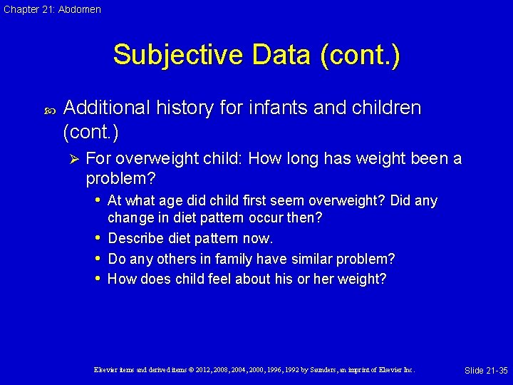 Chapter 21: Abdomen Subjective Data (cont. ) Additional history for infants and children (cont.