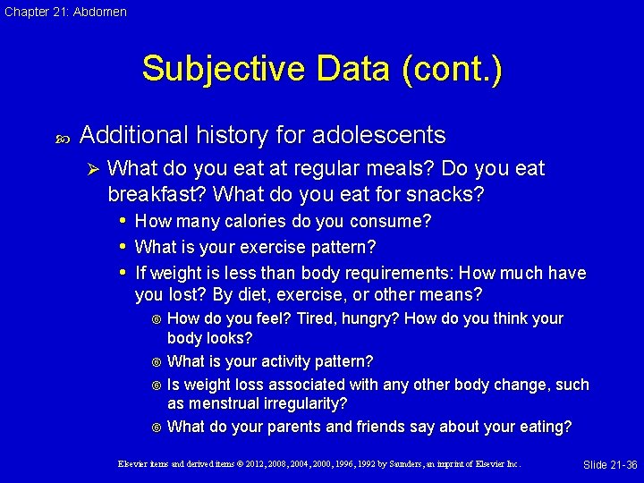 Chapter 21: Abdomen Subjective Data (cont. ) Additional history for adolescents Ø What do