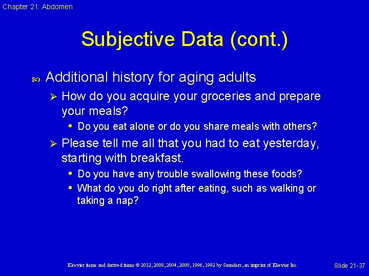 Chapter 21: Abdomen Subjective Data (cont. ) Additional history for aging adults How do