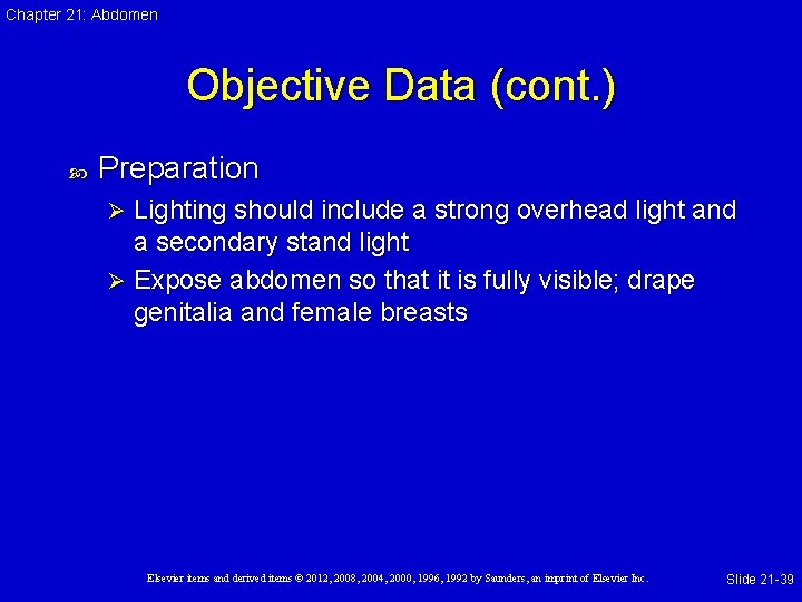 Chapter 21: Abdomen Objective Data (cont. ) Preparation Lighting should include a strong overhead