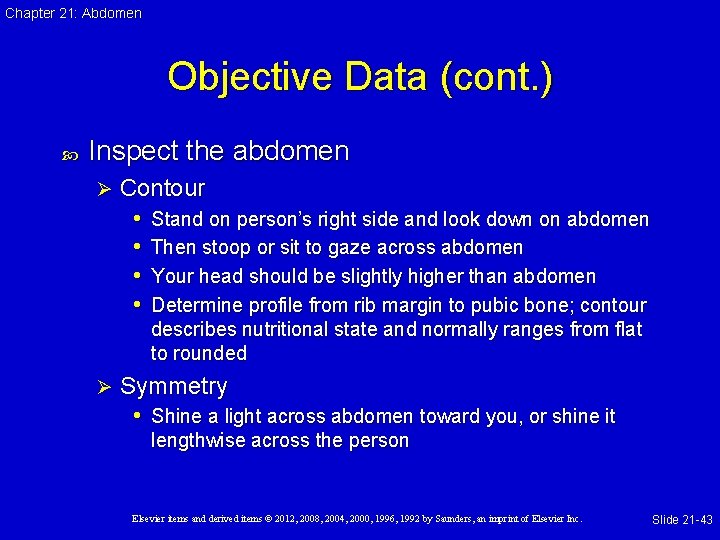 Chapter 21: Abdomen Objective Data (cont. ) Inspect the abdomen Ø Contour • Stand