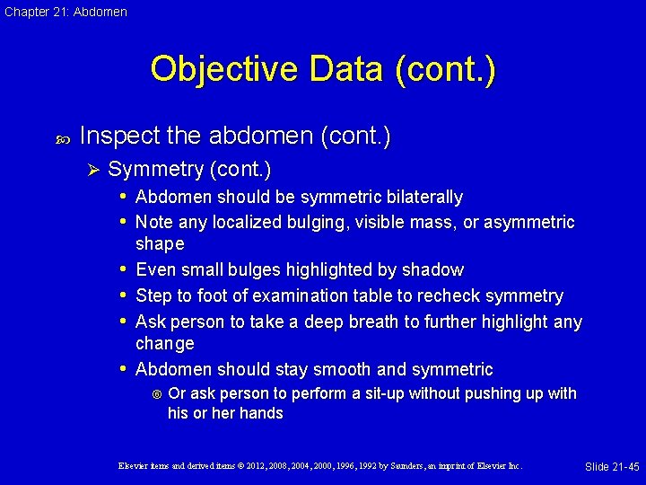 Chapter 21: Abdomen Objective Data (cont. ) Inspect the abdomen (cont. ) Ø Symmetry