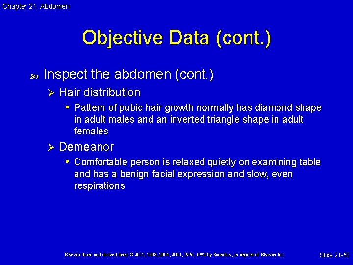 Chapter 21: Abdomen Objective Data (cont. ) Inspect the abdomen (cont. ) Ø Hair